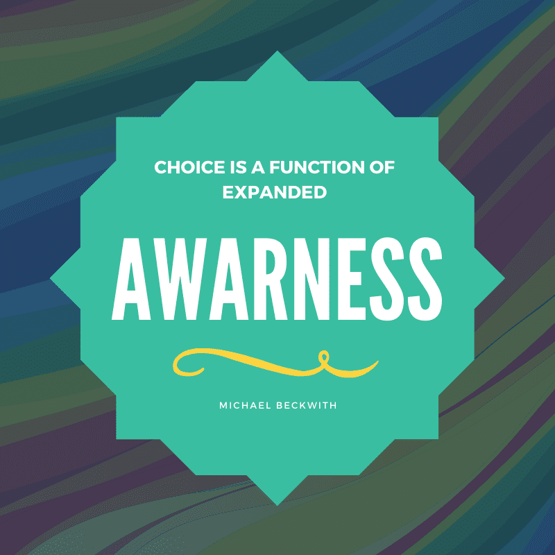 Choice is the function of expanded awareness