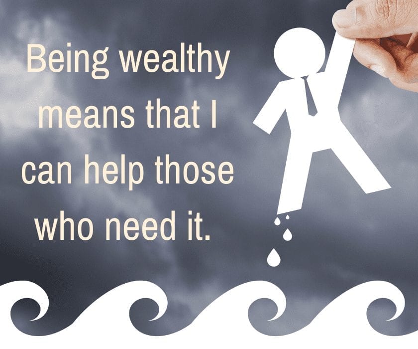 Money affirmations: the more wealth I have, the more good I can do