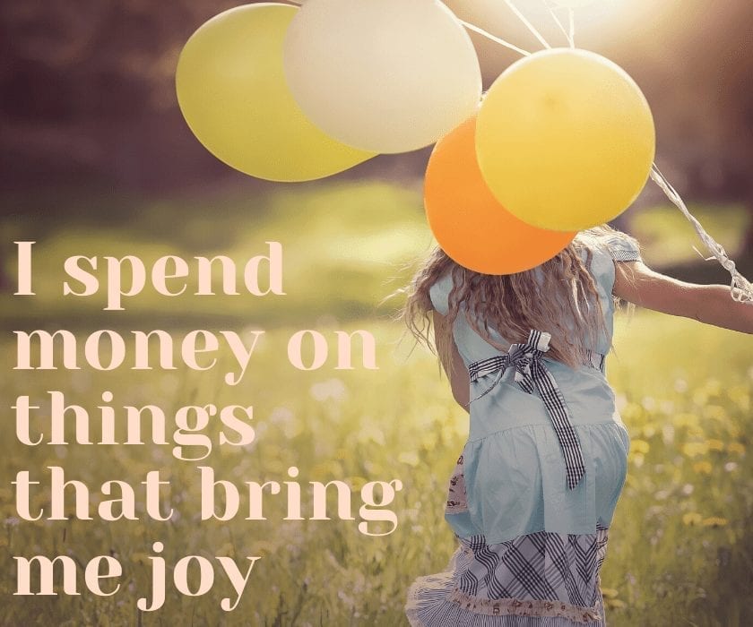 Money affirmations: I spend money on things that bring me joy